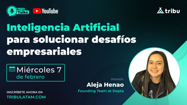Aleja Henao - Inteligencia Artificial para solucionar desafíos empresariales