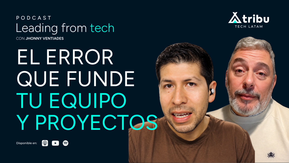 Leading From Tech: ¿Tu startup está gestionando proyectos de forma incorrecta? - con Italo Bozzi