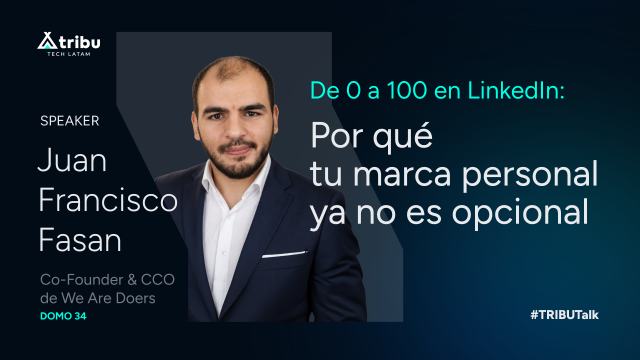 Juan Francisco Fasan - De 0 a 100 en LinkedIn: Por qué tu marca personal ya no es opcional
