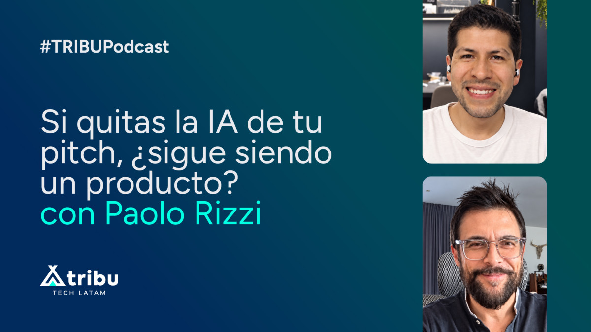 Leading From Tech: Si quitas la IA de tu pitch, ¿sigue siendo un producto? con Paolo Rizzi